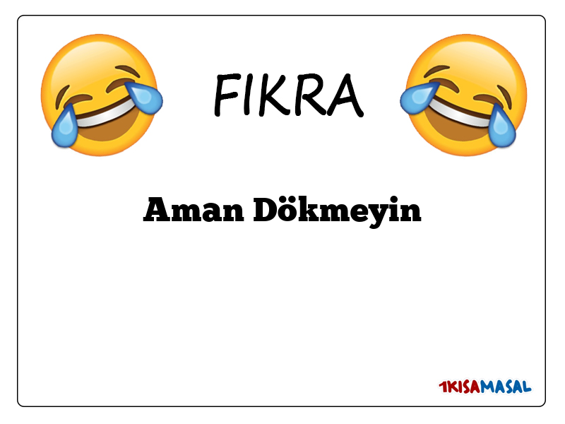 Aman Dökmeyin