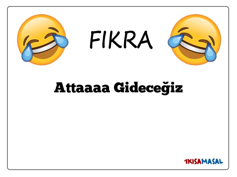 Attaaaa Gideceğiz