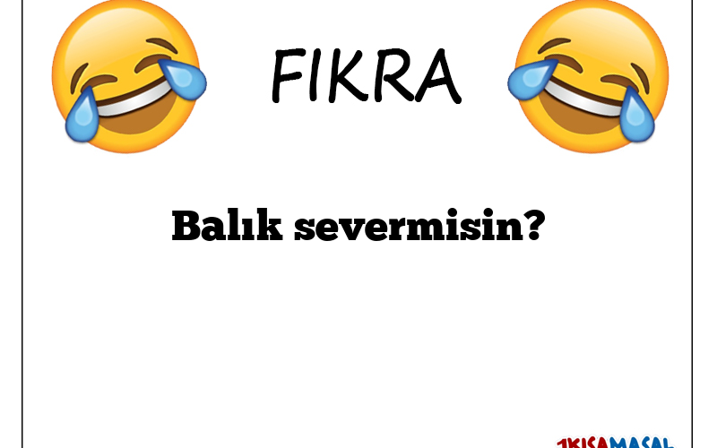 Balık severmisin?