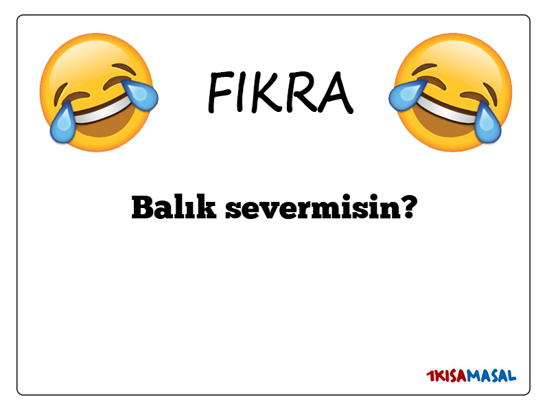 Balık severmisin?