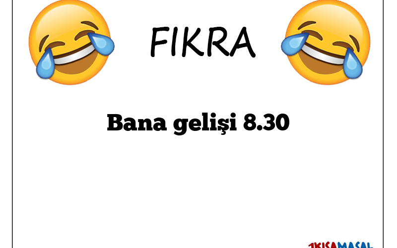 Bana gelişi 8.30