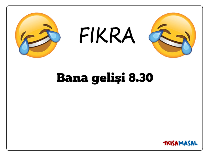 Bana gelişi 8.30