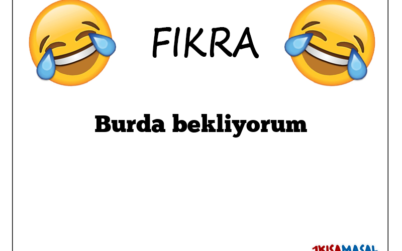 Burda bekliyorum