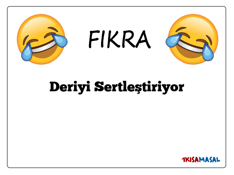 Deriyi Sertleştiriyor