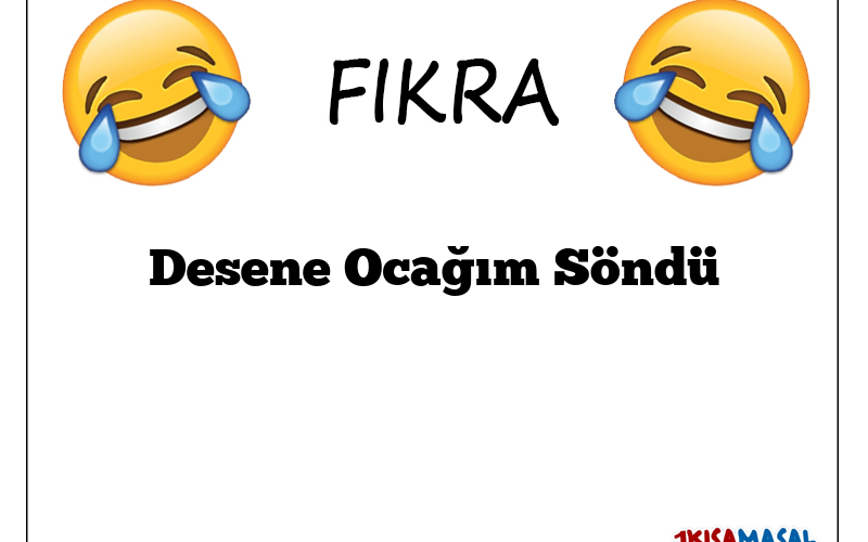 Desene Ocağım Söndü