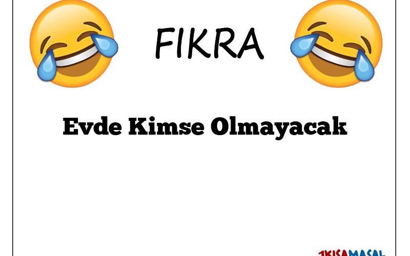 Evde Kimse Olmayacak