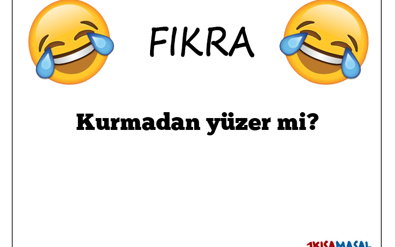 Kurmadan yüzer mi?