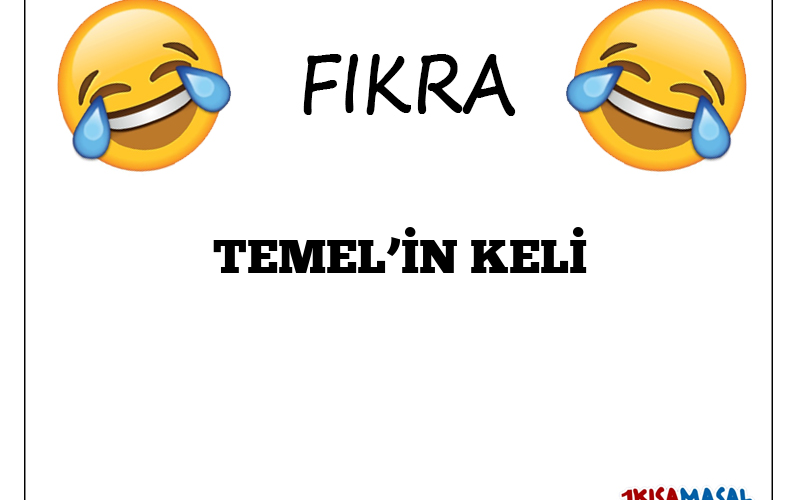 TEMEL’İN KELİ