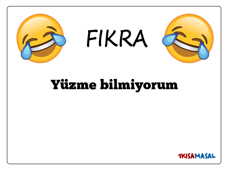 Yüzme bilmiyorum