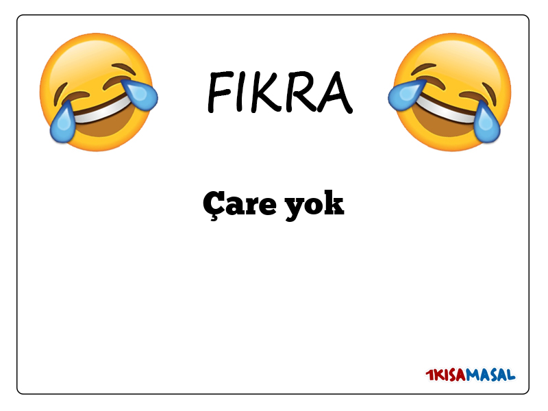 Çare yok