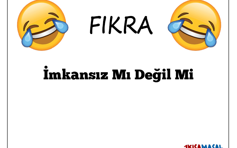 İmkansız Mı Değil Mi