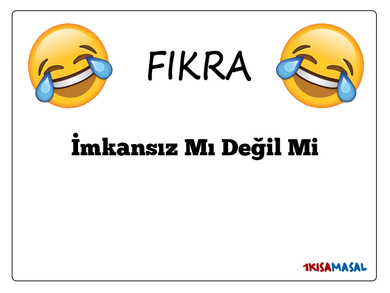 İmkansız Mı Değil Mi