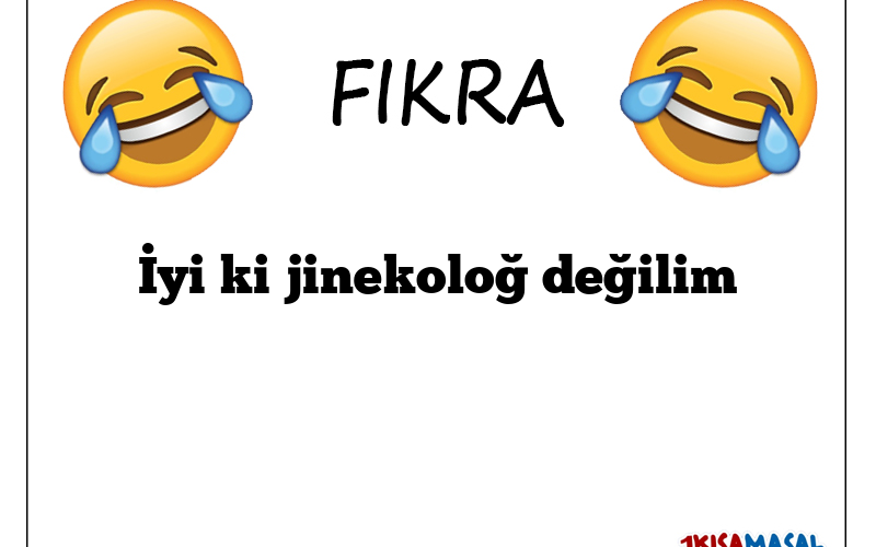 İyi ki jinekoloğ değilim